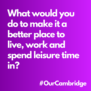 What would you do to make it a better place to live, work and spend leisure time in?